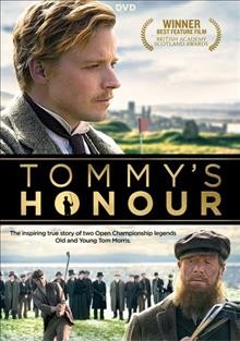 Tommy's honour [DVD videorecording] / Gutta Percha Productions presents ; in association with Creative Scotland, Timeless Films and Wind Chill Media Group ; directed by Jason Connery ; written byPamela Marin, Kevin Cook ; produced by Keith Bank [and three others].