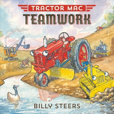 Tractor Mac : teamwork / written and illustrated by Billy Steers. Book{B}