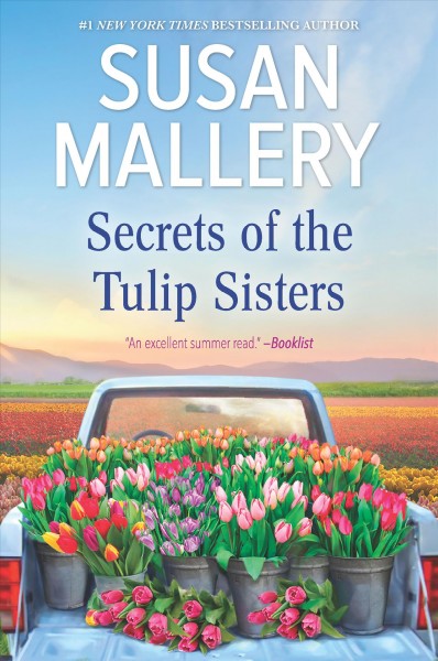 Secrets of the Tulip Sisters [electronic resource] : The Perfect Beach Read of the Summer / Susan Mallery.