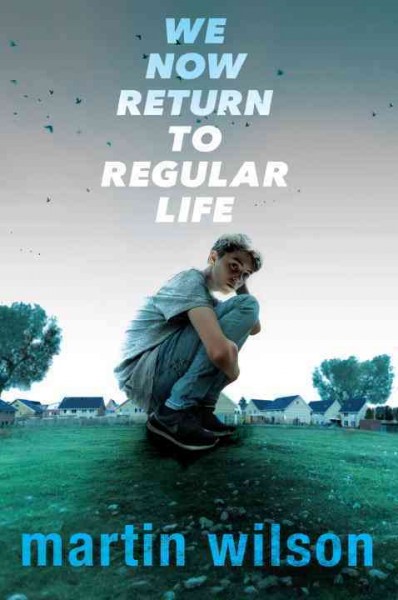 We now return to regular life : a novel / Martin Wilson.