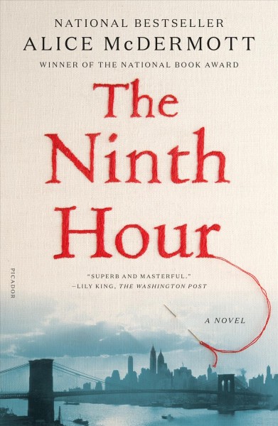 The ninth hour : a novel / Alice McDermott.
