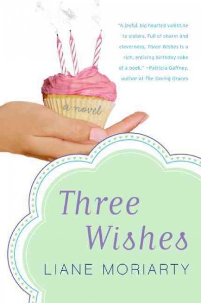 Three wishes : a novel / Liane Moriarty.