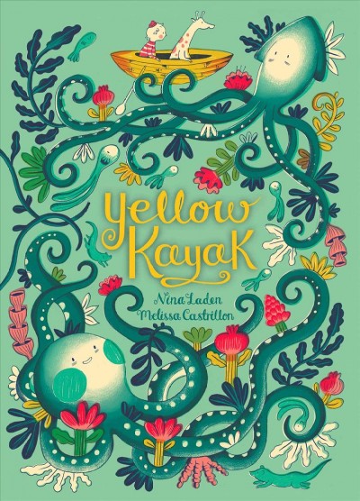 Yellow kayak / by Nina Laden ; illustrated by Melissa Castrillon.