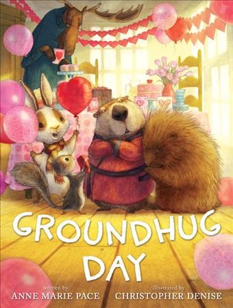 Groundhug Day / written by Anne Marie Pace ; illustrated by Christopher Denise.
