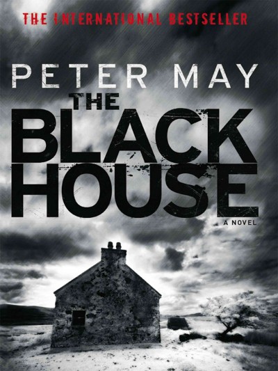 The blackhouse : a novel / Peter May.