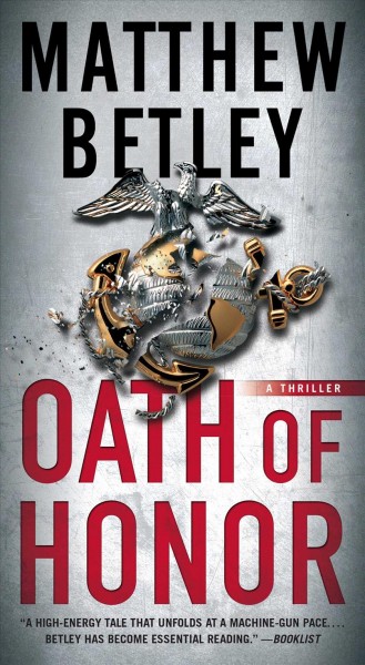 Oath of honor : a thriller / Matthew Betley.