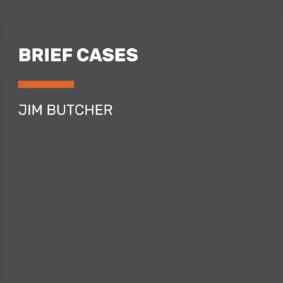Brief cases : more stories from the Dresden files / Jim Butcher.