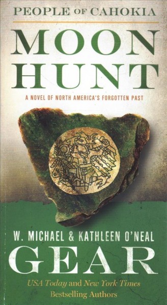 Moon hunt : people of Cahokia / W. Michael Gear and Kathleen O'Neal Gear.