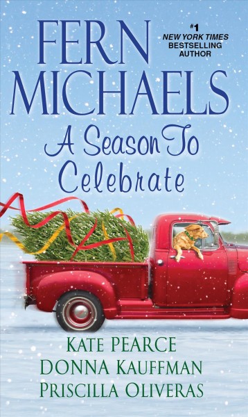 A season to celebrate / Fern Michaels, Kate Pearce, Donna Kauffman, Priscilla Oliveras.