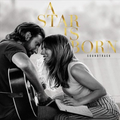 A star is born [sound recording] : original motion picture soundtrack / Lady Gaga, Bradley Cooper.
