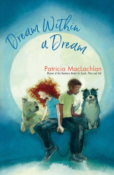Dream within a dream / Patricia MacLachlan.