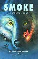 Smoke : a wolf's story / Melanie Jane Banner ; illustrations by Kveta.