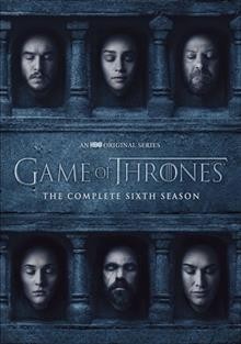 Game of thrones. The complete sixth season / HBO Entertainment ; producers, Lisa McAtackney, Bryan Cogman ; producers, Chris Newman, Greg Spence ; co-executive producer[s], George R.R. Martin, Guymon Casady, Vince Gerardis ; executive producer[s], Bernadette Caulfield, Frank Doelger, Carolyn Strauss ; executive producers, David Benioff, D.B. Weiss ; created by David Benioff & D.B. Weiss ; Television 360 ; Startling Television ; Bighead Littlehead ; a presentation of Home Box Office.