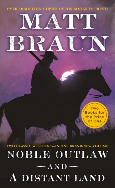 Noble outlaw : & A distant land / Matt Braun.