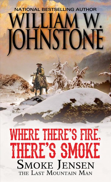 Where there's fire, there's Smoke / William W. Johnstone.
