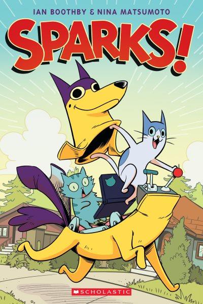 Sparks! / written by Ian Boothby ; art by Nina Matsumoto, with color by David Dedrick.