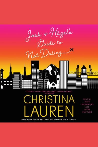 Josh and Hazel's guide to not dating / Christina Lauren.