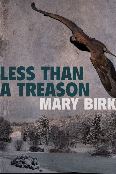 Less than a treason / Mary Birk.