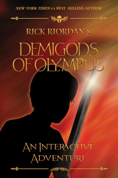 The demigods of Olympus : an interactive adventure / Rick Riordan.