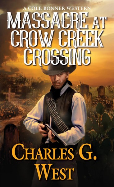 Massacre at Crow Creek Crossing / Charles G. West.