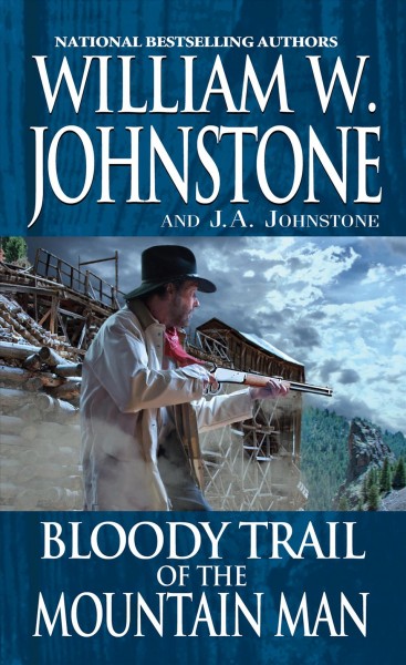 Bloody trail of the mountain man / William W. Johnstone and J.A. Johnstone.