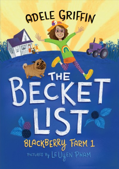 The Becket list : a Blackberry Farm story / Adele Griffin ; pictures by LeUyen Pham. 