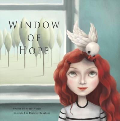 Window of hope / Robert Vescio ; illustrated by Demelsa Haughton