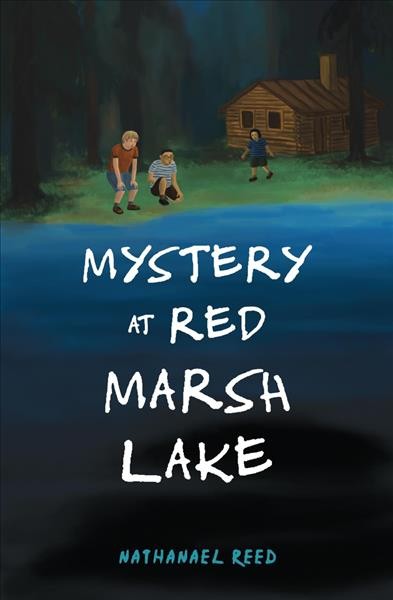 Mystery at Red Marsh Lake / Nathanael Reed.