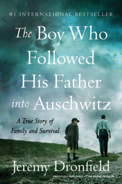 The boy who followed his father into Auschwitz : a true story of family and survival / Jeremy Dronfield.