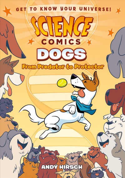 Dogs : from predator to protector / Andy Hirsch.