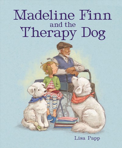 Madeline Finn and the therapy dog / Lisa Papp.
