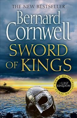 Sword of Kings: v. 12  : Last Kingdom / Bernard Cornwell.