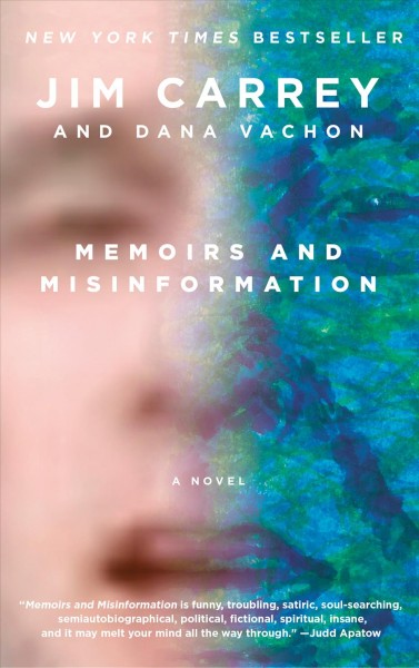 Memoirs and misinformation : a novel / Jim Carrey and Dana Vachon.
