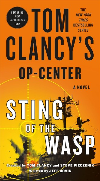 Tom Clancy's Op-Center. Sting of the wasp / created by Tom Clancy and Steve Pieczenik ; written by Jeff Rovin.