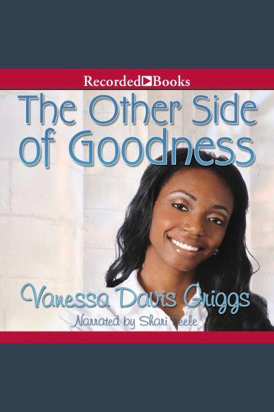 The other side of goodness [electronic resource] : Blessed trinity series, book 7. Griggs Vanessa Davis.