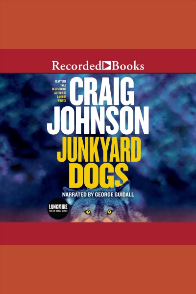 Junkyard dogs [electronic resource] : Walt longmire mystery series, book 6. Craig Johnson.
