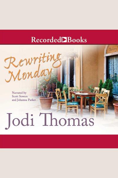 Rewriting monday [electronic resource]. Jodi Thomas.