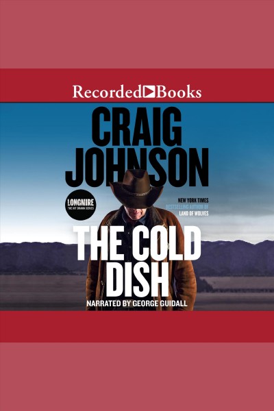 The cold dish [electronic resource] : Walt longmire mystery series, book 1. Craig Johnson.