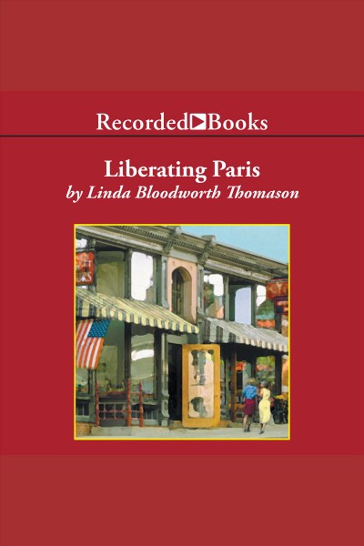 Liberating paris [electronic resource]. Thomason Linda Bloodworth.