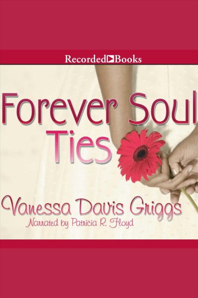Forever soul ties [electronic resource]. Griggs Vanessa Davis.