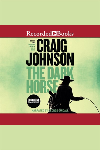The dark horse [electronic resource] : Walt longmire mystery series, book 5. Craig Johnson.