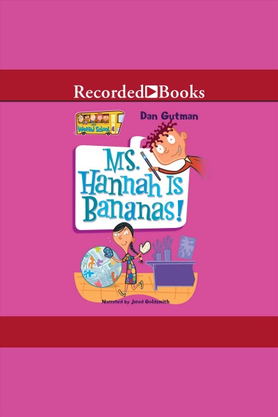 Ms. hannah is bananas [electronic resource] : My weird school series, book 4. Dan Gutman.