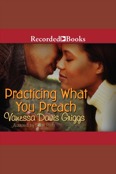 Practicing what you preach [electronic resource] : Blessed trinity series, book 4. Griggs Vanessa Davis.