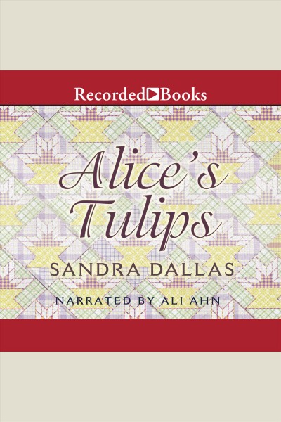 Alice's tulips [electronic resource]. Sandra Dallas.