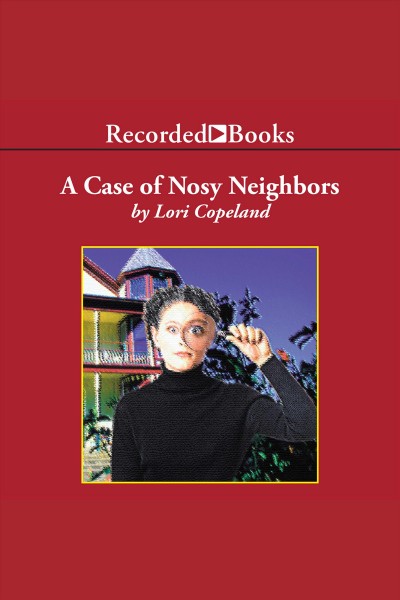 A case of nosy neighbors [electronic resource] : Morning shade mystery series, book 3. Lori Copeland.