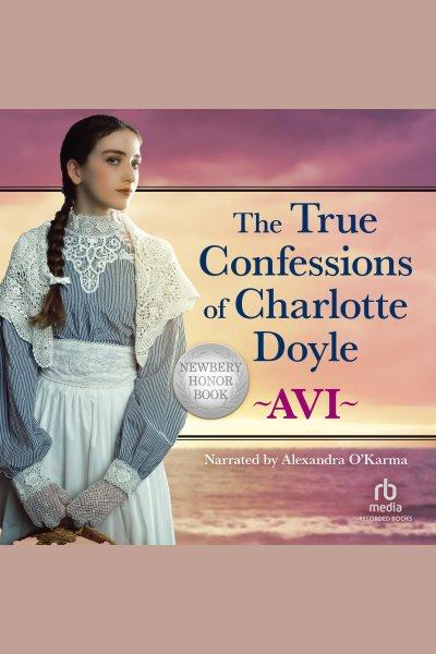 The true confessions of charlotte doyle [electronic resource]. Avi.