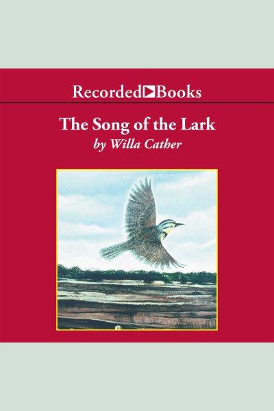 The song of the lark [electronic resource] : Great plains trilogy, book 2. Willa Cather.