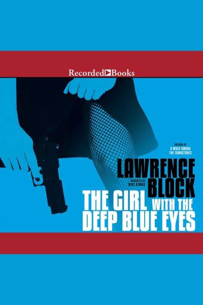 The girl with the deep blue eyes [electronic resource]. Lawrence Block.