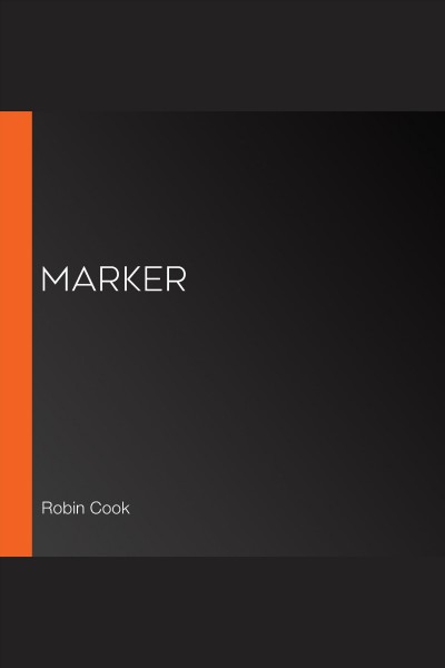 Marker [electronic resource] : Jack stapleton/laurie montgomery series, book 5. Robin Cook.