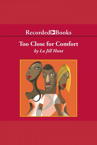Too close for comfort [electronic resource]. La Jill Hunt.